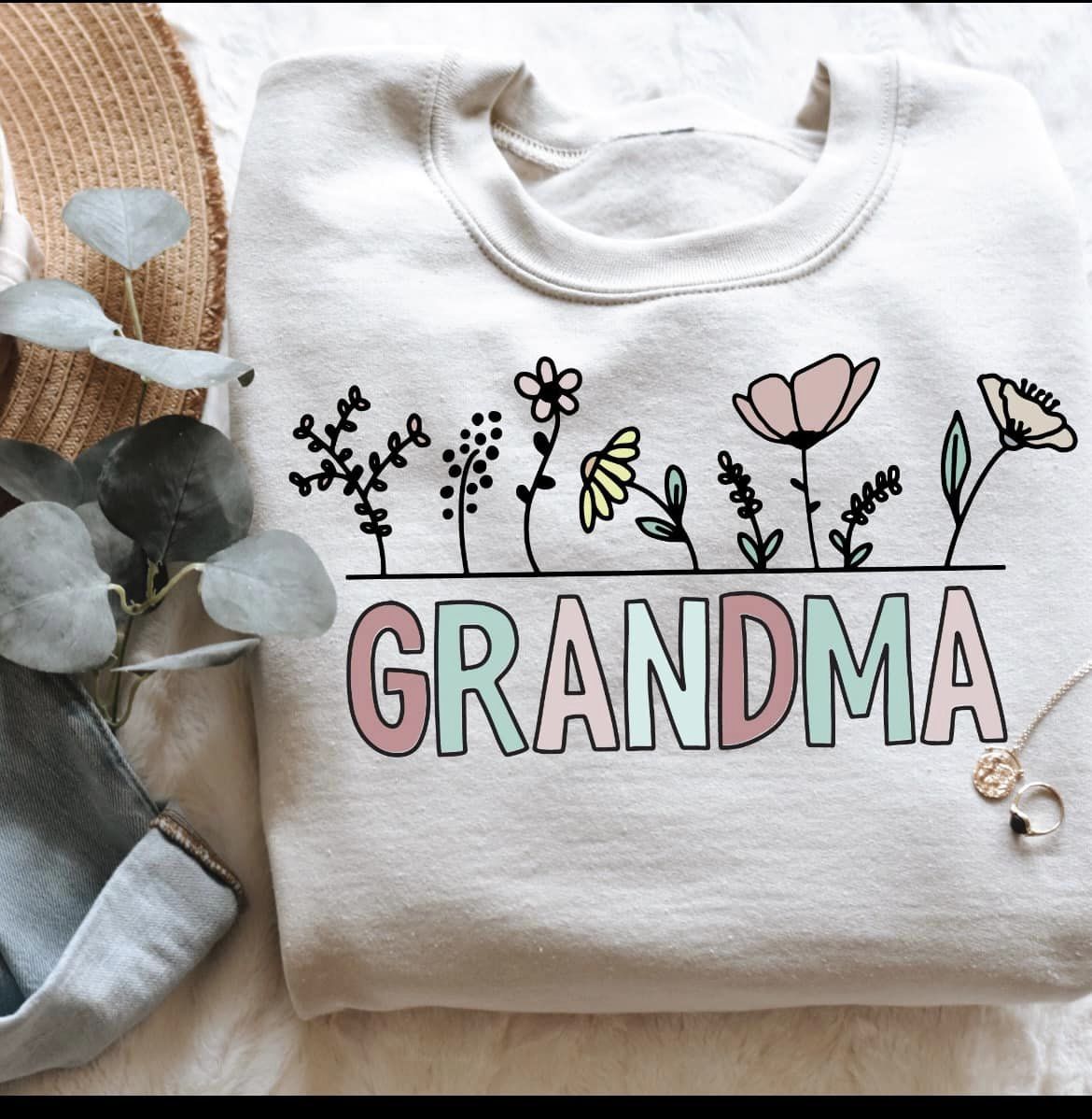 Flower sweatshirts with Mom, Grandma, etc